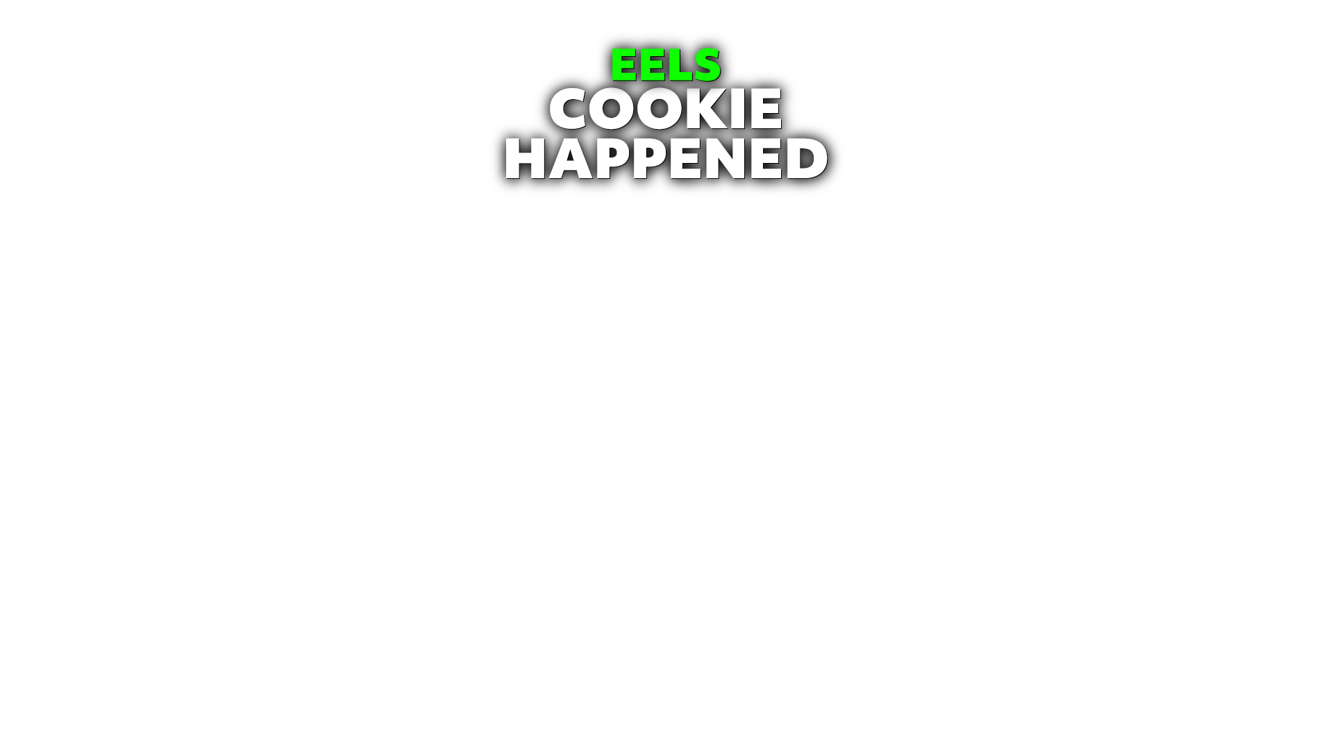 EELS COOKIE HAPPENED OUT OCTOBER 16